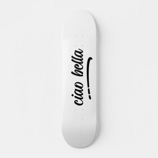 Ciao Bella Italienisches Elegantes Skript Skateboard (Vorne)