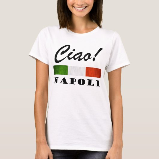 Ciao! Napoli Tricolore italienische Flagge Neapel T-Shirt (Vorderseite)