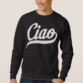 Ciao Script (weiß) Sweatshirt (Vorderseite)