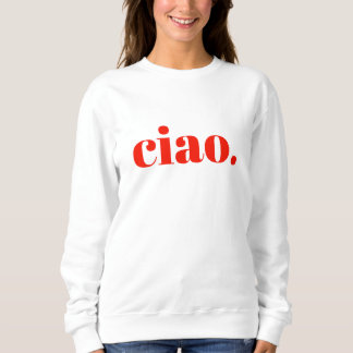 Ciao Sweatshirt | Italienisches Slogan Sweatshirt