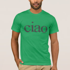 ciao T - Shirt, ciao Shirt, ciao italienisches Shi T-Shirt