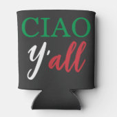 "Ciao Y'all" HillBilly Italienischer Spaß Dosenkühler (Rückseite)