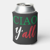 "Ciao Y'all" HillBilly Italienischer Spaß Dosenkühler (Kanne Rückseite)