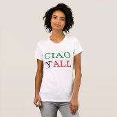 "Ciao Y'all" HillBilly Italienisches Spaß Shirt (Vorne ganz)