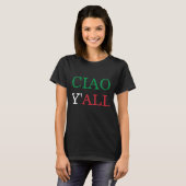 "Ciao Y'all" Süditalienisches Gruß-Spaß-Shirt T-Shirt (Vorne ganz)
