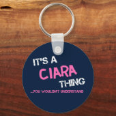 Ciara, was man nicht den Namen verstehen würde Schlüsselanhänger (Vorderseite)