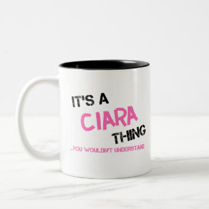 Ciara, was man nicht den Namen verstehen würde Zweifarbige Tasse