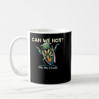 Cicada Emergence Shy Insect Graphic Funny Cicada S Kaffeetasse