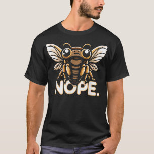 Cicada Invasion Brood X Nope Cicada T-Shirt
