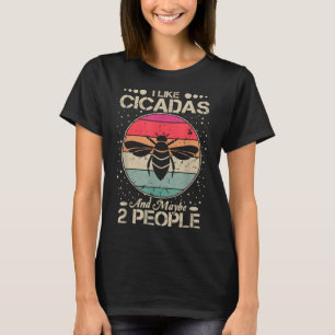Cicada Lover I like Cicada und vielleicht 2 Leute T-Shirt