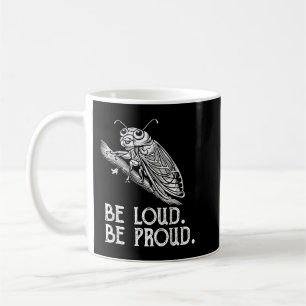 Cicada Schrei Be Loud Be Proud Cicadas Invasion Kaffeetasse