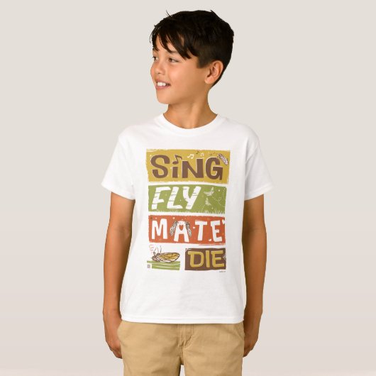 Cicada Sing Fly Mate Die T-Shirt (Vorne ganz)