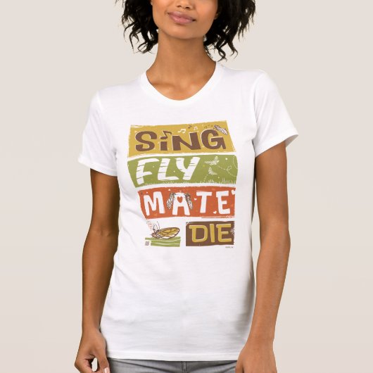 Cicada Sing Fly Mate Die T-Shirt (Vorderseite)