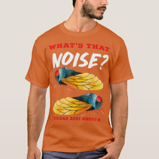 Cicadas What's that Lise Funny Brood X 2021 T-Shirt
