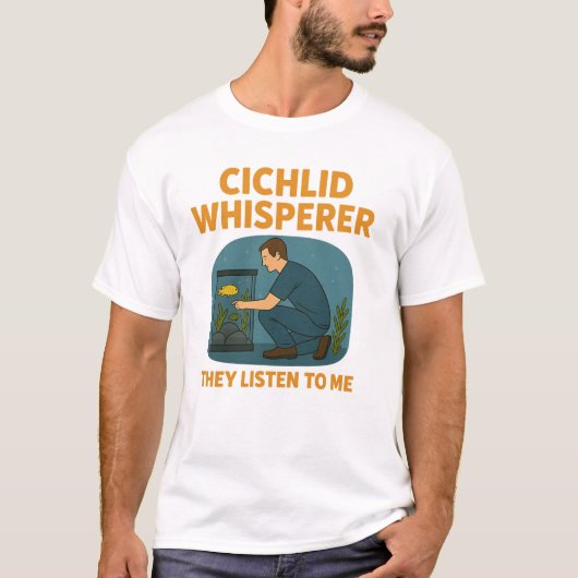 Cichlid Whisperer - Sie hören mir zu T-Shirt (Vorderseite)