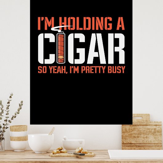 Cigar Lover | Ich halte ein Zigar. Poster (Küche)
