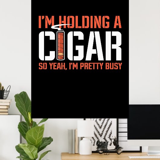 Cigar Lover | Ich halte ein Zigar. Poster (Heimbüro)