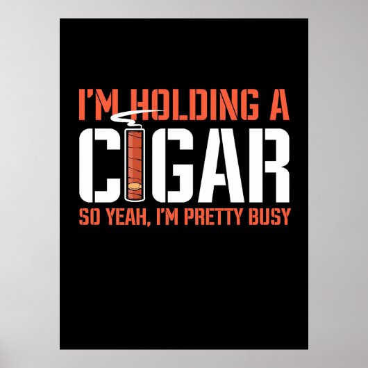 Cigar Lover | Ich halte ein Zigar. Poster (Vorne)