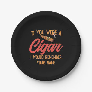 Cigar Lover If You Were A Cigar Pappteller