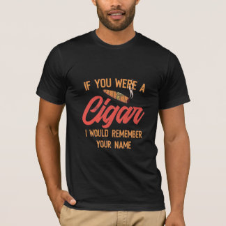 Cigar Lover | Wenn du ein Zigar warst T-Shirt