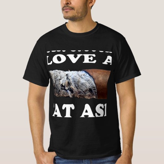 Cigar Smoker Geschenk Cigar Lover Fat Ash T-Shirt (Vorderseite)