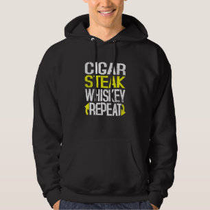 Cigar Steak Whiskey Repeat Drink Sprichwort Hoodie