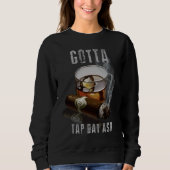 Cigars Gotta Steche Dat Ash Cigar und Rauchen T-Sh Sweatshirt (Vorderseite)