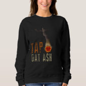 Cigars Gotta Tap Dat Ash Cigar  And Smoking Sweatshirt (Vorderseite)