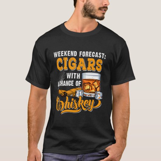 Cigars With Chance Of Whiskey Drinking Humor T-Shirt (Vorderseite)