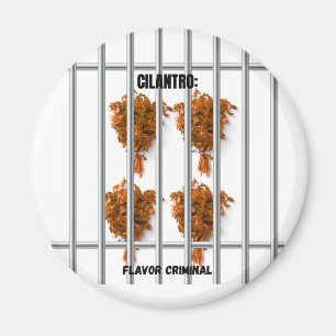 Cilantro: Flavor Criminal - Funny Anti-Cilantro Magnet