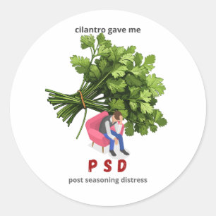 Cilantro Gave Me PSD - Funny Anti Cilantro Runder Aufkleber