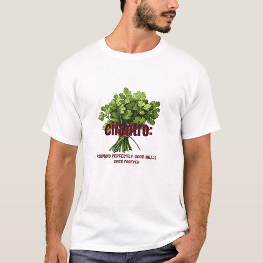 Cilantro - perfekt gute Mahlzeiten verderben T-Shirt (Vorderseite)