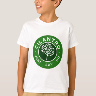 Cilantro - sagen Sie einfach nein T-Shirt