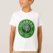 Cilantro - sagen Sie einfach nein T-Shirt (Vorderseite)
