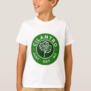 Cilantro - sagen Sie einfach nein T-Shirt