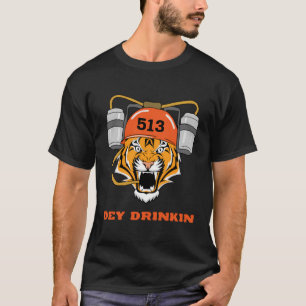 Cincinnati Football Dey Drinkin Bengalisch Tiger S T-Shirt