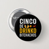 Cinco De Drinko Bitchachos Cinco De Mayo Shirt Button (Vorne & Hinten)