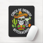Cinco De Drinko Bitchachos Mousepad (Mit Mouse)