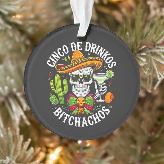 Cinco De Drinko Bitchachos Ornament (Baum)