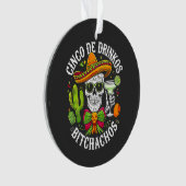 Cinco De Drinko Bitchachos Ornament (Vorderseite)