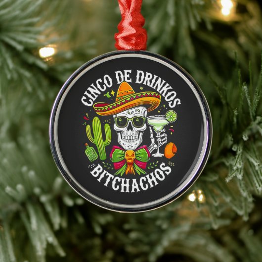 Cinco De Drinko Bitchachos Ornament Aus Metall (Baum)