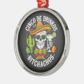 Cinco De Drinko Bitchachos Ornament Aus Metall (Links)