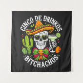 Cinco De Drinko Bitchachos Wandteppich (Vorderseite)