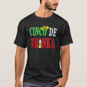 Cinco De Drinko Funny Mexican Drinking Idea Tee (Vorderseite)