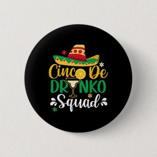 Cinco De Drinko Squad Funy 5 Cinco De Mayo Mexiko Button