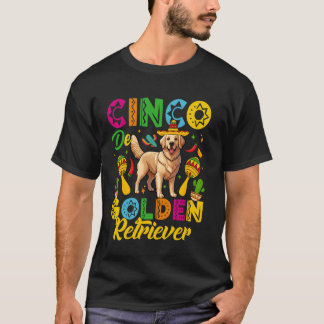Cinco De Golden Retriever Cinco De Mayo Mexican Do T-Shirt