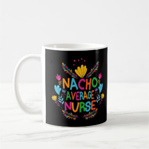 Cinco De Mayo 2022 Nacho Average Nurse Kaffeetasse