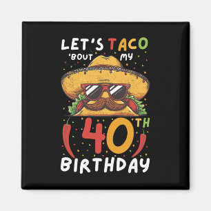 Cinco De Mayo 40. Geburtstag Taco Age 40 Mexican B Magnet