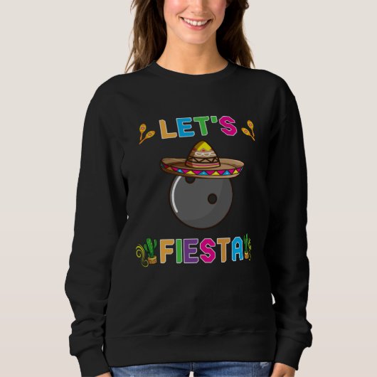 Cinco de Mayo  Bowling Ball Let s Fiesta May 5th K Sweatshirt (Vorderseite)