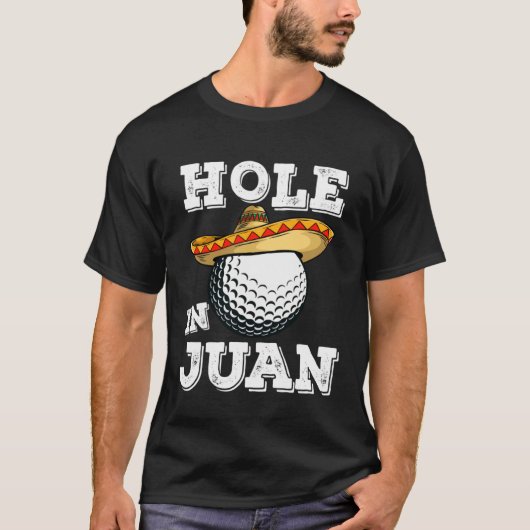 Cinco de Mayo Golf Saying Golfer Joke Hole in Juan T-Shirt (Vorderseite)